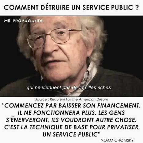 Chomsky Comment Detruire Un Service Public En Baissant Son Financement C Est La Technique De Base Avant De Privatiser Etienne Chouard Blog Du Plan C